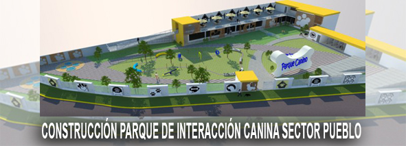 CONSTRUCCIÓN PARQUE DE INTERACCIÓN CANINA SECTOR PUEBLO
