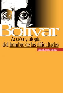 Esta es la portada del libro ‘Bolívar, acción y utopía del hombre de las dificultades, de Miguel Acosta Saignes, otro libro recomendado por Chávez